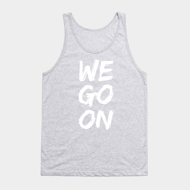 Epcot Illuminations Inspired - We Go On Tank Top by TheCastleRun